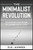 The Minimalist Revolution: Enjoying Life More By Living With Less