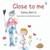 Close to Me: A Story From Grief to Hope for Children and Families