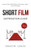 Short Film Distribution: How to market your short film successfully. The essential guide to festivals, TV, VoD and Co ...