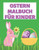 Ostern malbuch für Kinder: Ostern Malbuch für Kinder von 4 - 8 Jahren Ostern Malbuch für Jungen & Mädchen
