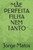 MÃ£e Perfeita Filha Nem Tanto