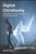 Digital Christianity: Following a 1st Century Jesus in a 21st Century World