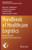 Handbook Of Healthcare Logistics: Bridging The Gap Between Theory And Practice (International Series In Operations Research & Management Science, 302)