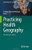 Practicing Health Geography: The African Context (Global Perspectives On Health Geography)