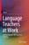 Language Teachers At Work: Linking Materials With Classroom Teaching