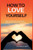 How to Love Yourself: 8 tips to believing in yourself and giving yourself the love you deserve