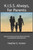 K.I.S.S. Always, for Parents, Second Edition: A guide to raising successful children, those that are successful in school and in life.