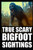 True Scary Bigfoot Sighting Horror Stories: Vol. 3