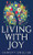 Living With Joy: A Short Journey Of The Soul