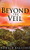 Beyond The Veil