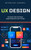 UX Design: Concevoir des interfaces ergonomiques et user-friendly