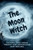 The Moon Witch: Tapping into Lunar Energy for Inspiration and Healing