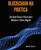 Blockchain na Prática: Seu Guia Passo a Passo para Dominar o Futuro Digital