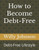 How to Become Debt-Free: Debt-Free Lifestyle