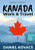 Work And Travel Kanada: Ratgeber Zur Planung, Visum, Reisen & Arbeit (German Edition)