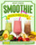 Smoothie-Kochbuch: 365 Tage belebende Rezepte für Gewichtsverlust, Entgiftung und Langlebigkeit Entdecken Sie die Geheimnisse des Mixens