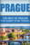 Prague: The Best Of Prague For Short Stay Travel (Short Stay Travel - City Guides)