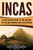 Incas: A Captivating Guide To The History Of The Inca Empire And Civilization (Captivating History)