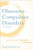 Obsessive-Compulsive Disorders: A Complete Guide To Getting Well And Staying Well