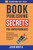 Book Publishing Secrets For Entrepreneurs: How To Create An International Best-Selling Book In As Little As 90 Days Without Writing A Single Word!