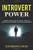 Introvert Power: Achieve Happiness In Life By Applying Simple Success Principles For Introverts