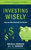 Investing Wisely: How to Better Steward Your Wealth