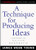A Technique For Producing Ideas (Advertising Age Classics Library)