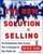 The New Solution Selling: The Revolutionary Sales Process That Is Changing The Way People Sell