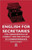 English for Secretaries - The Fundamentals of Correct Writing Applied to Correspondance