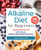 The Alkaline Diet For Beginners: Understand Ph, Eat Well, And Reclaim Your Health
