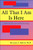 All That I Am Is Here: A Story of Life, Love and Daily Living