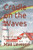 Cradle on the Waves: A Year of Living on Prince Edward Island Cradle on the Waves: A Year of Living on Prince Edward Island