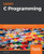 Learn C Programming: A Beginner'S Guide To Learning C Programming The Easy And Disciplined Way
