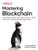 Mastering Blockchain: Unlocking The Power Of Cryptocurrencies, Smart Contracts, And Decentralized Applications