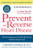 Prevent And Reverse Heart Disease: The Revolutionary, Scientifically Proven, Nutrition-Based Cure - Paperback
