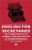 English for Secretaries - The Fundamentals of Correct Writing Applied to Correspondance