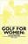 Golf for Women: Illustrated