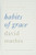 Habits Of Grace: Enjoying Jesus Through The Spiritual Disciplines