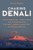 Chasing Denali: The Sourdoughs, Cheechakos, And Frauds Behind The Most Unbelievable Feat In Mountaineering