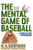 The Mental Game Of Baseball: A Guide To Peak Performance