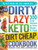 The Dirty, Lazy, Keto Dirt Cheap Cookbook: 100 Easy Recipes To Save Money & Time!