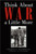 Think about War a Little More
