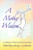 A Mother's Wisdom: A Collection of Wise Words from Mothers
