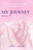 My Journey with an Angel: A story of hope and faith in unimaginable times...