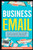 Business Email: Write to Win. Business English & Professional Email Writing Essentials: How to Write Emails for Work, Including 100+ Business Email Templates: Business English Originals �.