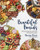 Beautiful Boards: 50 Amazing Snack Boards For Any Occasion
