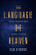 The Language Of Heaven: Crucial Questions About Speaking In Tongues