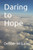 Daring to Hope