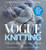 Vogueâ® Knitting The Ultimate Knitting Book: Completely Revised & Updated