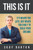 This Is It: It's Never Too Late, But Never Too Early To Build Your Dreams